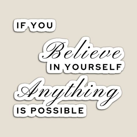 We Believe In You, Anything Is Possible, Believe In Yourself, Level Up, Believe In You, Me Quotes, My Art, Awesome Products, Magnets