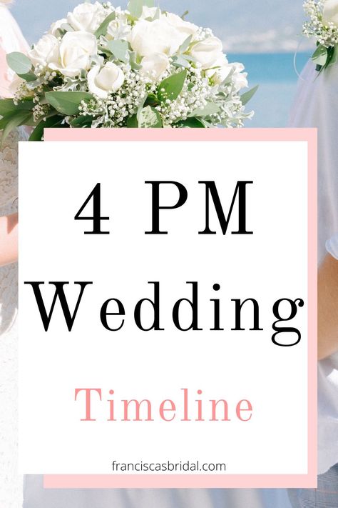 4pm Wedding Day Itinerary: How to Easily Create the Perfect Wedding Day Timeline - Francisca's Bridal Wedding Timeline Checklist, Timeline Wedding Planning, Checklist Wedding Planning, Itinerary Wedding, Reception Timeline, Wedding Checklist Timeline, Wedding Day Itinerary, Spring Wedding Outfit, Timeline Wedding