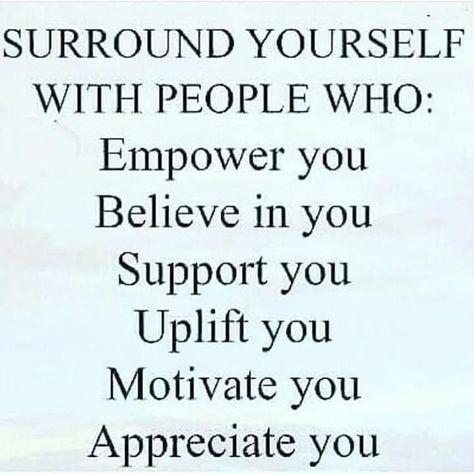 Surround yourself with people who empower you, believe in you, support you, uplift you, motivate you, appreciate you. #lifequotes #inspiration #motivate #appreciate #support #believe #empower #selfcare #love #motivationalquotes #quotes via @tlcforcoaches Supportive Friends Quotes, Appreciate You Quotes, Believe In Yourself Quotes, Support Quotes, Value Quotes, Daily Message, Appreciate Life Quotes, Positive Thought, Daily Quote