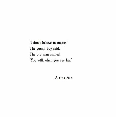 Atticus Quotes, Fina Ord, Atticus, Believe In Magic, Poem Quotes, Intp, Poetry Quotes, Pretty Words, Beautiful Quotes