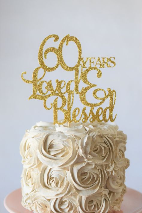 60 Years Loved Blessed, 60 & Fabulous Cake Topper, 60 Topper, 60th birthday cake, 60 birthday, glitter sixty, Gold 60, happy 60th Birthday, by PrettyCuteCuts on Etsy 60 Years Birthday Cake, 60th Birthday Cake Ideas For Mom, 60th Birthday Cake For Mom, 60th Birthday Ideas For Mom Party, 60 Cake, 60th Birthday Ideas For Mom, 60th Birthday Cake Toppers, Moms 60th, 60th Birthday Cake