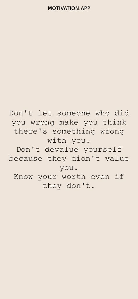 If They Don’t See Your Worth, Dont Let Anyone Tell You Your Worth, When Someone Does You Wrong, Family Quotes Bad, Know Your Worth Quotes, Wrong Quote, Enough Is Enough Quotes, Counseling Worksheets, Motivation App