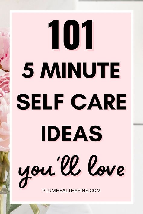 quick self care for good mental health 5 Minute Self Care Ideas, 15 Minute Self Care Ideas, Easy Self Care Tips, How To Practice Self Care, List Of Self Care Activities, Selfcare Tips Mental Health, Quick Self Care Ideas, 100 Self Care Ideas, Self Care Activities For Women