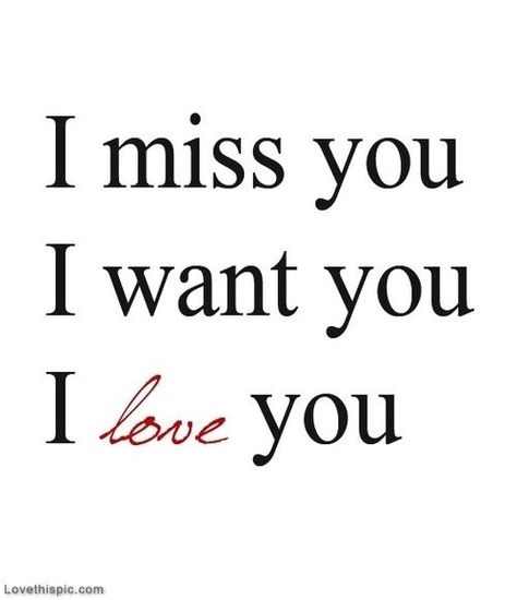 I Miss You, I Want You, I Love You Pictures, Photos, and Images for Facebook, Tumblr, Pinterest, and Twitter I Miss You Quotes For Him, Missing You Quotes For Him, I Miss You Quotes, I Love You Pictures, Missing You Quotes, Love Quotes For Her, Cute Love Quotes, Romantic Love Quotes, Romantic Quotes