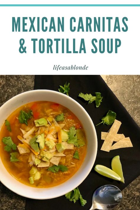 Mexican Carnitas & Tortillas Soup is a perfect way to use up leftover carnitas and is fresh, flavourful and light! #carnitassoup #carnitasandtortillasoup #leftoverideas #carnitas Soup With Carnita Meat, Leftover Pork Carnitas Soup, What To Do With Leftover Carnitas, Left Over Carnita Recipe, Leftover Carnitas What To Do With, Carnitas Soup Recipes, Pork Carnitas Soup, Carnitas Soup Leftover, Carnitas Enchiladas Casserole