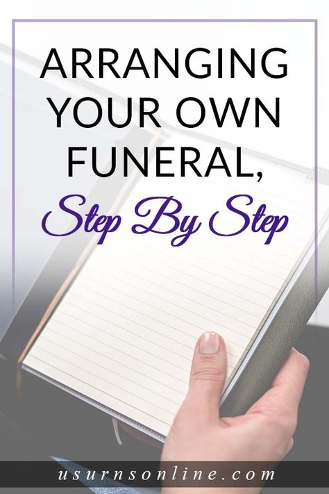 "Arranging Your Own Funeral, Step by Step" is written on the pin. Image is someone holding a journal getting ready to write notes Planning My Own Funeral, Organisation, Plan Your Own Funeral, Planning Your Own Funeral, Simply R Home, Planning Your Funeral, Plan A Funeral, Funeral Arrangements Checklist, How To Plan A Funeral