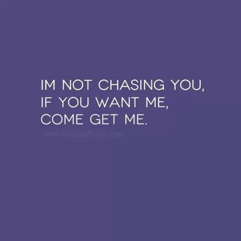 I don't chase anyone anymore. Friends, jobs or fellas. The only fella I am willing to chase is the ice-cream man... I Dont Think He Likes Me Back, Chasing Quotes, Random Qoutes, Never Chase A Man, Ship Quotes, Your Silence, Make Him Chase You, I Dont Need You, Play Hard To Get