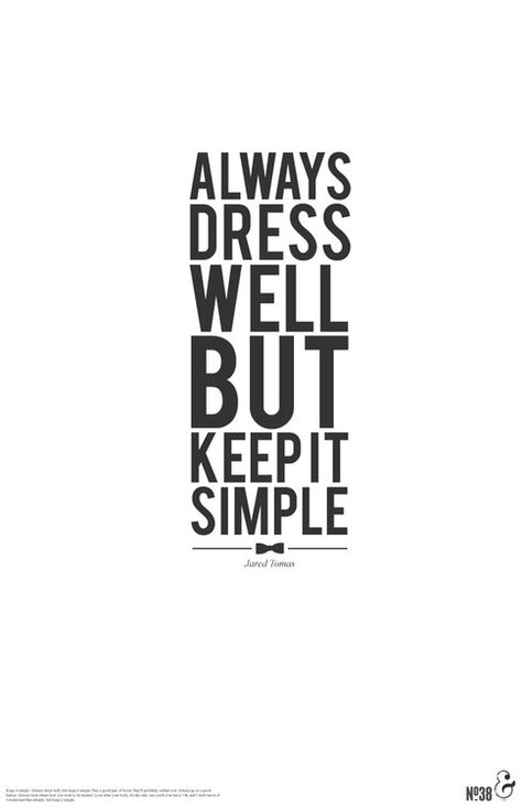 Wise Words, Fashion Quotes, Dress Well, Keep It Simple, The Words, Inspire Me, The Well, Favorite Quotes, Quotes To Live By