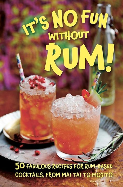 It's No Fun Without Rum!: 50 fabulous recipes for rum-based cocktails, from mai tai to mojito - cocktail recipe Frozen Daiquiri, Bone Books, Rum Recipes, Mojito Cocktail, 50 & Fabulous, Rum Drinks, Fun Recipes, Mai Tai, Daiquiri