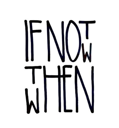 If Not Now Then When, Not Now, The Words, Word Art, Plexus Products, Words Quotes, Wise Words, Hand Lettering, Me Quotes