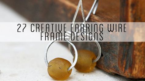 27 Creative Earring Wire Frame Designs | Craft Minute Earring Wires Tutorial, Wire Jig Patterns Templates Free, Wire Braiding, Wired Jewelry, Wirework Jewelry, Work Earrings, Wire Earrings Handmade, Earring Frame, Silversmithing Jewelry