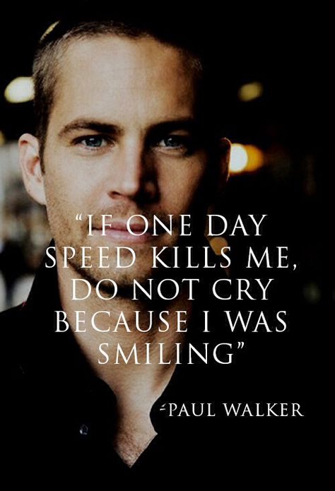 Paul walker Rest In Peace. Paul Walker, A Quote, One Day, A Man