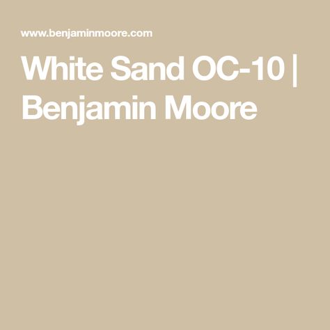 White Sand OC-10  | Benjamin Moore Benjamin Moore White Sand, Colour Combination For Hall, Sand Paint Color, Shaker Beige, Cottage Paint Colors, Benjamin Moore White, Paint Colors Benjamin Moore, Benjamin Moore Colors, Benjamin Moore Paint