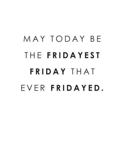 May Today Be The Fridayest Friday That Ever Fridayed. Friday Morning Aesthetic, Office Work Captions For Instagram, It’s Friday Quotes, Friyayyy Quotes, Friday Shopping Quotes, Friday Feeling Quotes, Friday Vibes Quotes, Friday Work Quotes, Friday Motivation Quotes