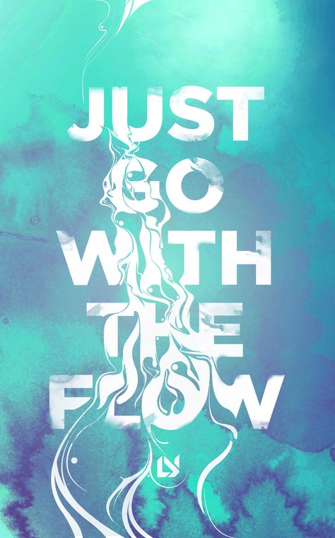 By Lucas Young Typographie Logo, Font Love, Motivational Quotes For Entrepreneurs, Water Background, 타이포그래피 포스터 디자인, Creative Typography, Typographic Poster, Go With The Flow, Inspirational Posters