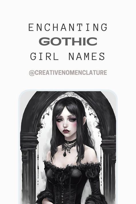 150 Enchanting Gothic Girl Names - Creative Nomenclature Necromancer Female Names, Demonic Names Female, Emo Names Ideas Girl, Scottish Female Names, Victorian Female Names, Goth Name Ideas, Evil Female Names, Goth Female Names, Dystopian Girl Names