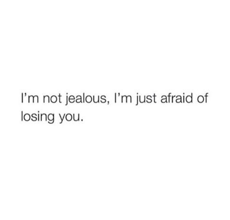 I Never Want To Lose Him...Would Crush Me Into A Trillion Pieces Future Partner, Motto Quotes, I Am Jealous, Afraid To Lose You, Im Jealous, Attract Men, Jealous Of You, In My Feelings, Goal Quotes