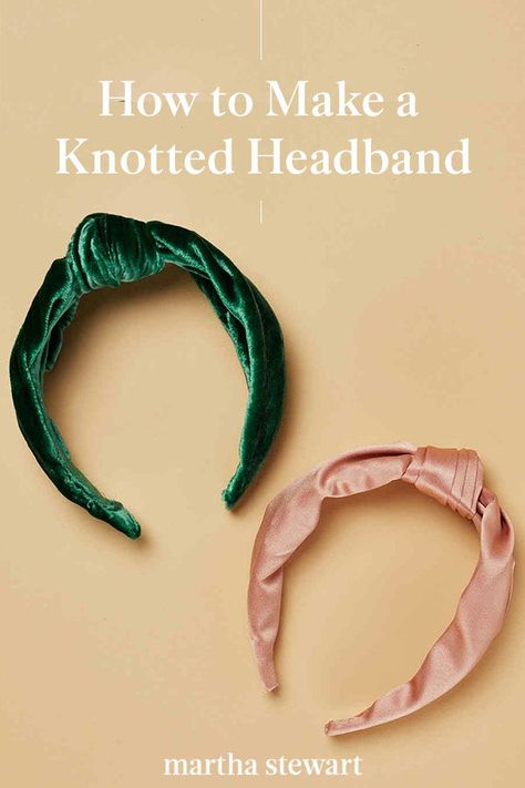 Learn how to make a silk or velvet knotted headband at home following Martha's step-by-step directions. Click here for the full directions to this pretty DIY hair accessory along with other simple craft ideas. #marthastewart #crafts #sewing #diycrafts #diyideas #diygifts Velvet Headbands Diy, Cloth Headbands Diy, Make Headbands Diy, How To Make Knotted Headbands, Scrunchie Headband Diy, How To Make A Knotted Headband, How To Make A Headband, Sewing Hair Accessories, Sew Headband