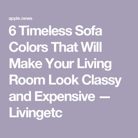 6 Timeless Sofa Colors That Will Make Your Living Room Look Classy and Expensive — Livingetc Best Sofa Colors, Best Sofa Color, Cream Sofa Living Room Color Schemes, Cream Sofa Living Room, Classic Style Living Room, Classic Couch, Top Sofas, Trendy Sofas, Timeless Sofa