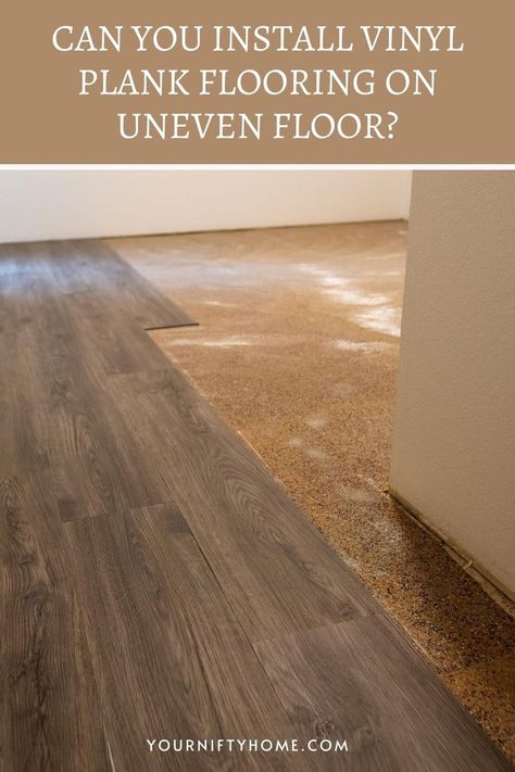 Diy Vinyl Plank Flooring Installation, Best Flooring For Uneven Floors, Flooring For Uneven Floors, Uneven Floor Solutions, Flooring Ideas For Bedroom, How To Lay Vinyl Plank Flooring, Vynal Flooring, Loose Lay Vinyl Plank Flooring, Glue Down Vinyl Plank Flooring