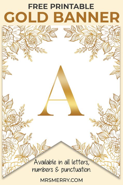 Free printable floral gold banner. An anniversary banner, a bridal shower banner, a birthday banner or a congratulations banner. This banner is extremely versatile and can be used for many occasions throughout the year. #freepartydecorations #freepartydecor #freeletterbanners #anniversarybanner #anniversarypartydecor #congratulationsbanner #birthdaybanner #goldpartydecorations #partyideas #mrsmerry Letter Banner Printable Free Gold, Alphabet Garland, 18th Birthday Banner, Bridal Banner, Diy Eid Decorations, Gold Birthday Banner, Free Printable Banner Letters, Baptism Banner, Printable Banner Letters