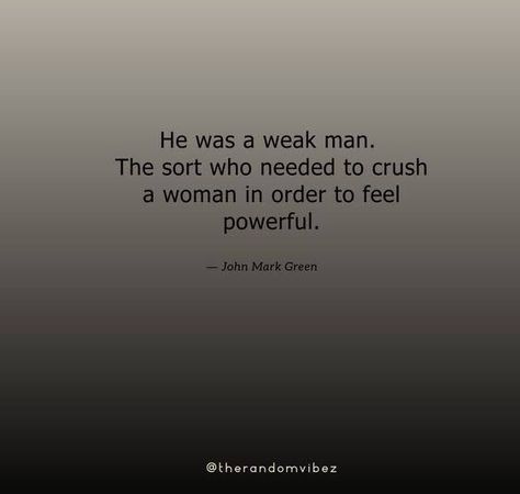 A weak man is a dangerous man Dangerous Men Quotes, Dangerous Man Quotes, Man Eater Quotes, Weak Men Quotes Truths, Weak Men Quotes, A Weak Man, Masculine Quotes, Weak Man, Dangerous Men