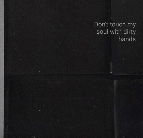 ⠀⠀⠀⠀⠀ ⠀⠀⠀⠀⠀ ⠀⠀〰️𝑳'𝑨𝙈𝙊𝙐𝙍 〰️’s Instagram post: ““Don’t touch my soul with dirty hands”” Dirty Hands, Dont Touch Me, Dont Touch, Touch Me, Tattoo Inspo, Pretty Words, Me Quotes, Cards Against Humanity, Instagram Post