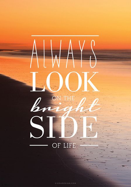 Always Look On The Bright Side Quote by CieraHolzenthal Backgrounds Quotes, Iphone Quotes, Positive Quotes Wallpaper, Quotes Songs, Look On The Bright Side, Phone Backgrounds Quotes, Bright Side Of Life, Hard Work Quotes, Hard Quotes