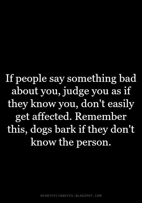 If people say something bad about you, judge you as if they know you, don't easily get affected. People Saying Bad Things About You, If You Heard Anything Bad About Me, If You Heard Something Bad About Me, Judgemental People, Love And Life Quotes, Toxic Quotes, Boyfriend Instagram, Healing Words, Something Bad