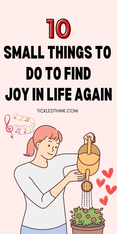 10 Small Things To Do To Find Joy In Life Again - Tickled Think Vie Motivation, Happier Life, Find Joy, Start Living, Mental And Emotional Health, Self Care Activities, Small Things, Self Improvement Tips, Emotional Health