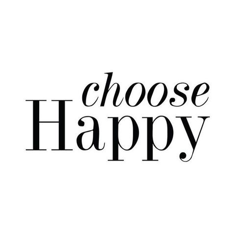 Choose Happy, Happy Thoughts, Fashion House, Positive Thoughts, Happy Quotes, The Words, Great Quotes, Positive Affirmations, Inspirational Words