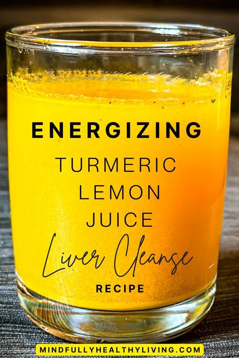 A pinterest optimized image of A closeup photo of a bright orange and yellow drink in a glass cup. In text overlay is says energizing turmeric lemon juice liver cleanse recipe mindfullyhealthyliving.com Liver Cleanse Recipe, Liver Cleanse Juice, Lemon Juice Recipes, Healthy Liver Diet, Smoothies Vegan, Juice Cleanse Recipes, Wellness Shots, Liver Diet, Healthy Juice Recipes