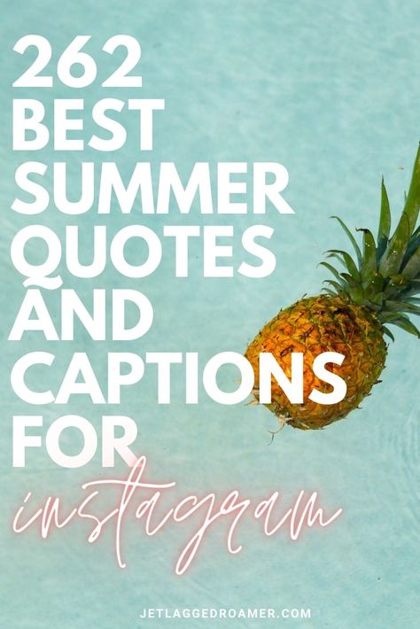 TEXT READS 262 BEST SUMMER QUOTES AND CAPTIONS FOR INSTAGRAM. PICTURE OF A PINEAPPLE IN A POOL Dreaming Of Summer Quotes, Summer Holiday Quotes Funny, Summer Isnt Over Yet Quotes, Summer With You Quotes, Summer Phrases Sayings, Summer Feels Quotes, Summer Ready Quotes, Short Chalkboard Quotes, Summer Phrases Beach Quotes