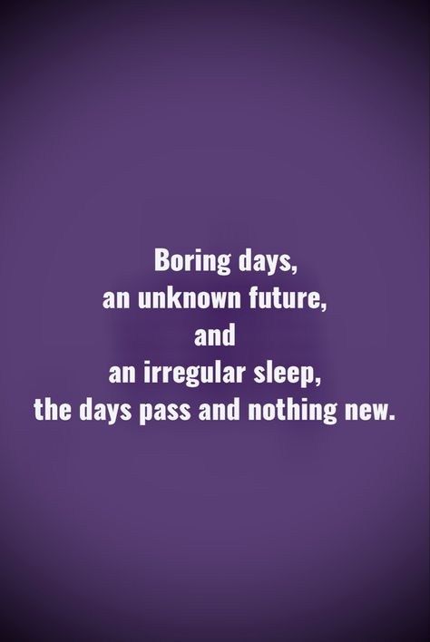 Quotes About Boring Life, Boring Days Quotes, Boring Day Caption, Life Is Boring Quotes, Boring Life Quotes, Boring Quotes, Life Is So Boring, Bored Meme, Bored Quotes