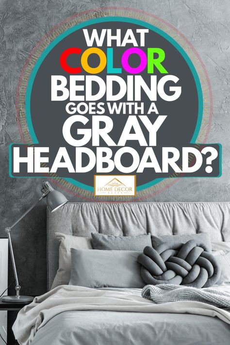 Grey Bed Comforter Color Schemes, Bedding Inspiration Grey Headboard, Comforter For Gray Headboard, Bedroom Headboard Color Ideas, Gray Quilted Headboard Bedroom, Master Bed Grey Headboard, Grey With Pop Of Color Bedroom, Grey Bed Colorful Room, Bedding Ideas For Gray Upholstered Bed