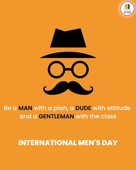 Be a MAN with a plan, a DUDE with attitude, and a GENTLEMAN with the class International Men's Day #internationalmensday #mensday #happyinternationalmensday #mens #manday #creative #digitalagency #agencybeings #godigitalwithwms #internationalmenday #mensday #happymensday #men #malepositivity #wemarketingsolution #wms #mensday2022 #support #boys #mensmentalhealth #creativeagency #gentleman #mensdayspecial #mensdaycreative #incognito #privacy #incognitotab Quotes On Mens Day, Happy Mens Day International, Happy Mens Day Wishes, Men Day Quotes International, International Mens Day Creative, International Mens Day Wishes, Mens Day Poster, Happy Mens Day Quotes, Happy International Men's Day Wishes