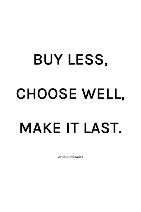 Feel good, ethical Shopping. Looking for your suggestions! http://hejdoll.com/feel-good-ethical-shopping-suggestions/ Choose Quality Over Quantity Quotes, Minimalist Fashion Quotes, Quote Fashion Style, Buy Less Choose Well Make It Last Vivienne Westwood, No Buy Inspiration, Buy Less Choose Well Vivienne Westwood, Buy Less Quotes, Closet Quotes Fashion, Quantity Over Quality Quotes