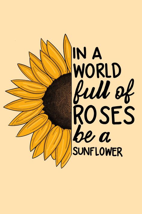 Sunflower Wallpaper Aesthetic Quotes, Sunflower Positive Quotes, In A World Full Of Roses Be A Sunflower, Sunflower Aesthetic Quotes, Sunflower Drawing Aesthetic, Sunflower Quotes Inspirational, Sunflower With Quote, Sunflowers Aesthetic, Sunflower Aesthetic