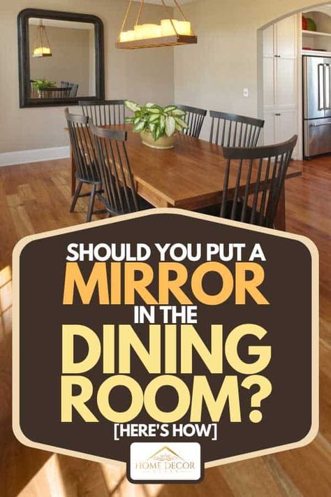 Should You Put A Mirror In The Dining Room? [Here's How] - Home Decor Bliss Decorating A Buffet In Dining Room, How To Decorate A Dining Room, Mirrors In Dining Room Wall, Large Mirror In Dining Room, Mirror Wall Decor Dining Room, Mirror Over Buffet, Mirror Over Buffet Dining Room, Dinning Room Mirror Ideas, Dining Room Mirror Ideas Wall Decor