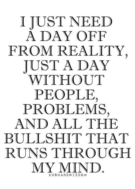 I just need a day off...just one day, no work no one asking for my help no one depending on me, at work at home everywhere i just need a day off to shut my phone off and don't exist just relax and take a nap at the pool...yeah that sounds just perfect! Breaking Point Quotes, True Life, Work Quotes, A Quote, True Words, Day Off, True Quotes, My Mind, Wise Words