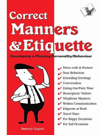 Correct Manners & Etiquette: Developing A Pleasing Personal... Manners And Etiquette, Manners Books, Indian Philosophy, Etiquette And Manners, Good Manners, Human Relationship, Interpersonal Relationship, Personality Development, Soft Skills