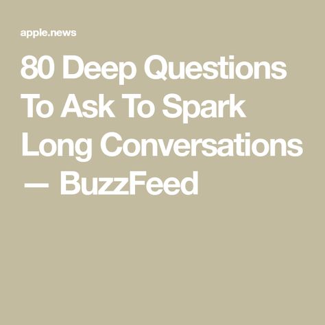 80 Deep Questions To Ask To Spark Long Conversations — BuzzFeed Deep Conversations Questions, Deeper Questions To Ask, Fun Deep Questions To Ask Friends, Questions To Ask Situationship, Questions To Spark Conversation, 50 Fun Questions To Ask, Before Relationship Questions, Deep Ice Breaker Questions, Funny Deep Questions