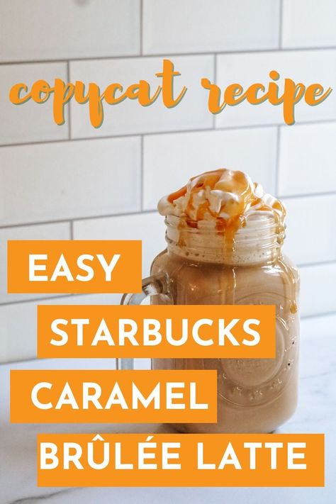 Starbucks Carmel Brûlée Recipe, Starbucks Caramel Drinks Recipes, Starbucks Creme Brulee Latte Recipe, Starbucks Caramel Brûlée, Carmel Brulee Latte Recipe, Creme Brulee Starbucks Recipe, Butterscotch Coffee Recipe, Caramel Brûlée Latte, Carmel Brûlée Latte Starbucks