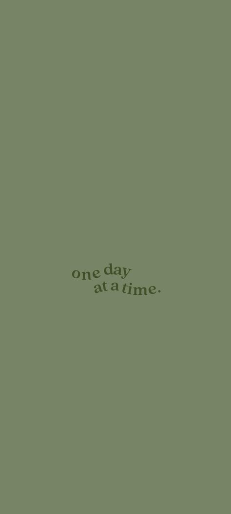 Wallpaper background HD quote phone IPhone Samsung One Day At A Time Green Wallpaper, Green Background Aesthetic Quotes, Sage Green And Brown Aesthetic Wallpaper, Keep Working Wallpaper, Me Time Wallpaper Iphone, Phone Backgrounds Green Aesthetic, Save Green Wallpaper, One Day At A Time Wallpaper Iphone, Inspo Background Iphone