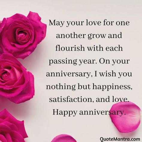 May your love for one another grow and flourish with each passing year. On your anniversary, I wish you nothing but happiness, satisfaction, and love. Happy anniversary. Anniversary Wishes For Him, Till The Last Breath, 1st Anniversary Quotes, Love Anniversary Wishes, Happy Anniversary Hubby, Anniversary Wishes For Boyfriend, Happy Anniversary Love, Best Anniversary Wishes, Happy Anniversary To My Husband