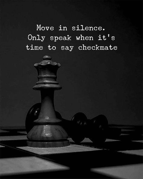 Life Is Like Chess Quote, Realising Quotes, Lawyer Woman Quotes, Chess Quotes Wisdom, Chess Motivation, Chess Quotes, Silence Quotes, Move In Silence, Positive Attitude Quotes