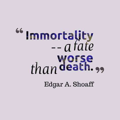 Quotes About Immortality, Immortality Quotes, Immortality Aesthetic, Immortal Quotes, Immortal Aesthetic, Immortal Quote, Jack Bright, Dnd Ocs, Head Cannons