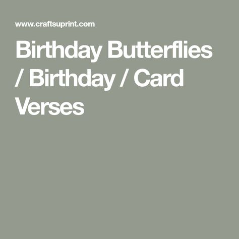 Birthday Butterflies / Birthday / Card Verses Butterfly Birthday Wishes Quotes, Butterfly Sentiments, Verses For Birthday Cards, Birthday Card Verses, Birthday Hashtags, Happy Birthday Wishes For A Friend, Birthday Verses For Cards, Butterfly Birthday Theme, Card Verses