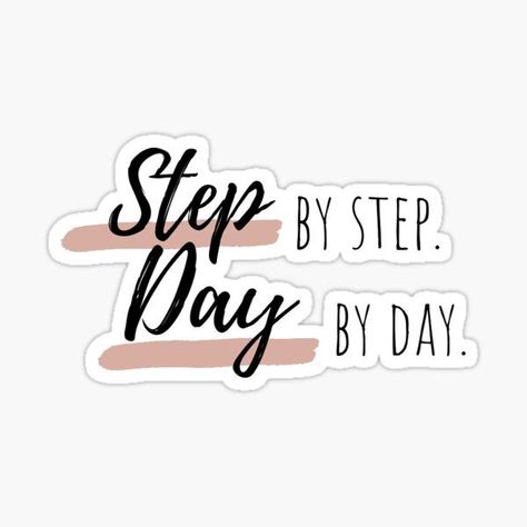 Step By Step Day By Day Wallpaper, Step By Step Day By Day, Positivity Stickers, Rose Details, Sticker Design Inspiration, Preppy Stickers, Positivity Quotes, Vsco Aesthetic, Happy Stickers