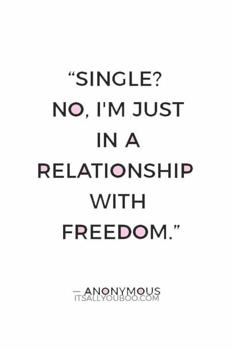 "Single? No, I'm just in a relationship with freedom" — Anonymous. Click here for 170 positive quotes about being single and happy. They're perfect if you feel like you’ve been single forever or getting over a breakup. Some are funny, sassy, sarcastic, short and perfect for sharing with teenagers. It’s time to be a happy woman! #BeingSingleQuote #BeingSingle #SingleLife #SingleQuotes #Singleness #Loneliness #SelfEsteem #SelfConfidence #SelfLove #LoveYourself Funny Quotes About Single Life, Sarcastic Single Quotes, Single Best Quotes, Proud Single Quotes, Funny And Happy Quotes, Single For A Reason Quotes, Positive Quotes For Single Women, Single Sassy Quotes, When You Are Single Funny